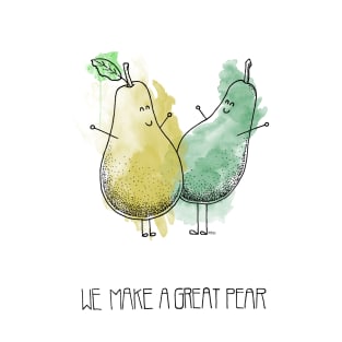 We Make a Great Pear T-Shirt