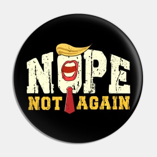 Funny Nope Not Again Donald Trump Pin