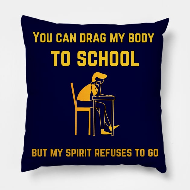 back to school design, You can drag my body to school but my spirit refuses to go black Pillow by Mohammed ALRawi