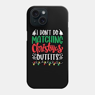 I Don't Do Matching Christmas Outfits Phone Case