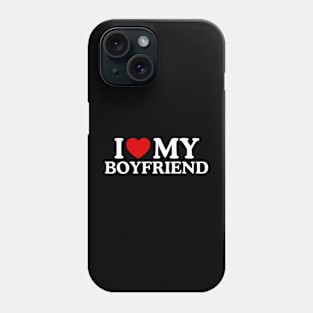 I LOVE MY BOYFRIEND Phone Case