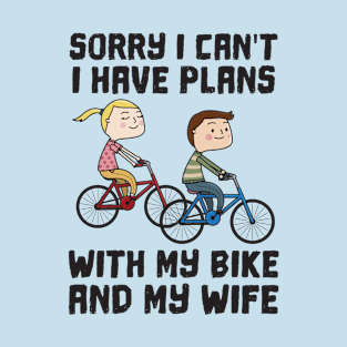 Sorry I Can't I Have Plans Biking Couple Wife T-Shirt