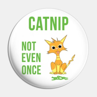 Catnip Not Even Once Ginger Cat Crazy Kitty Pin