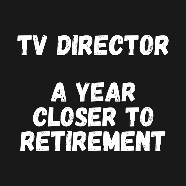 Tv Director A Year Closer To Retirement by divawaddle