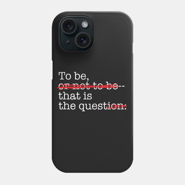 To Be. That is the Quest Phone Case by DavidByronHicks