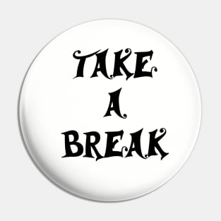 take a break Pin