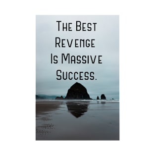 The Best Revenge Is Massive Success T-Shirt