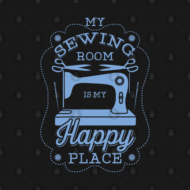 Disover Happy Place Sewing Gift Quilters Crafting Quilting Knitting Product - Sewing - T-Shirt