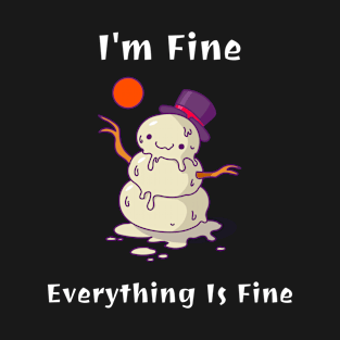 I'm fine everything is fine T-Shirt