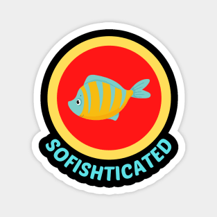 Sofishticated - Fish Pun Magnet