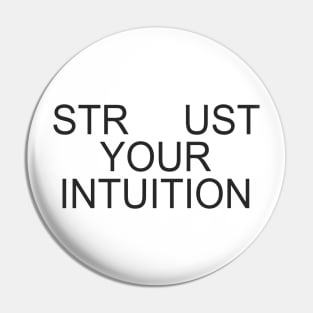 STR  UST YOUR INTUITION Pin