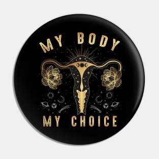 My Body My Choice Shirt Pro Choice Feminism Women Rights Pin