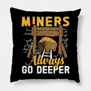 Miners Always Go Deeper Pillow