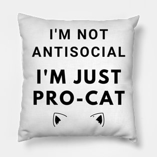 I'm not antisocial; I'm just pro-cat. Pillow