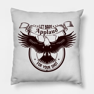 Let birds applaud for your shot t-shirt design Pillow