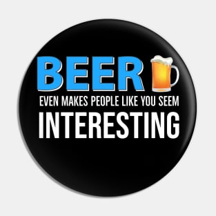 DRINKING / Beer Even Makes People Like You Seem Interesting Pin