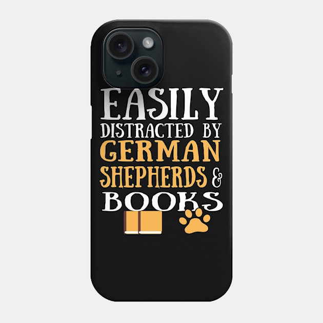 german shepherds lover easily distracted by german shepherds and books Phone Case by T-shirt verkaufen