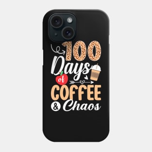 100Th Day Of School Teacher 100 Days Of Coffee Chaos Phone Case