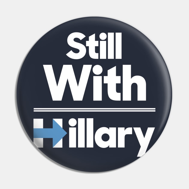 Still with Hillary Clinton Pin by agedesign