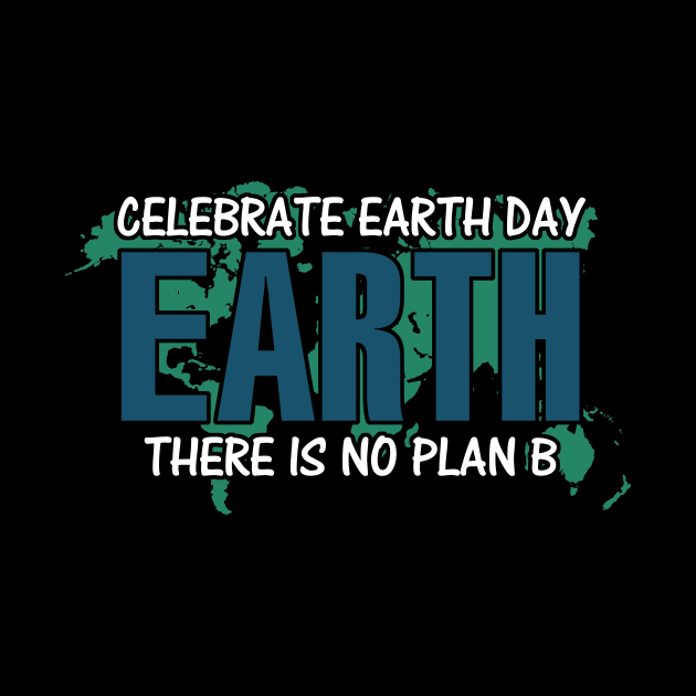 Celebrate earth day there is no planet b by mazurprop