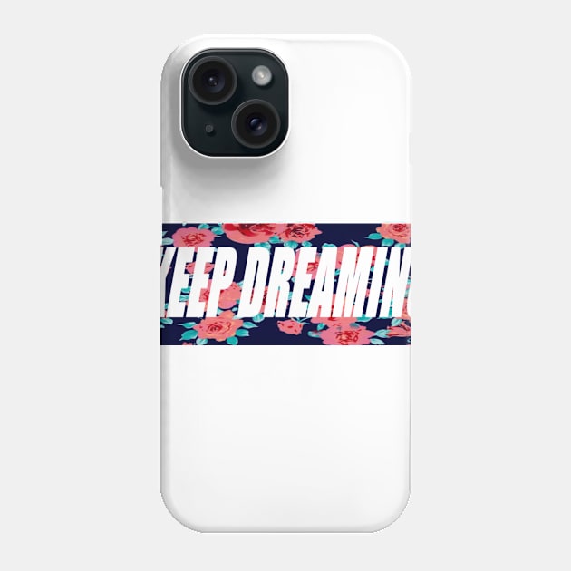 Keep Dreaming Phone Case by Dohgames