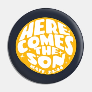 Here Comes The Son Pin