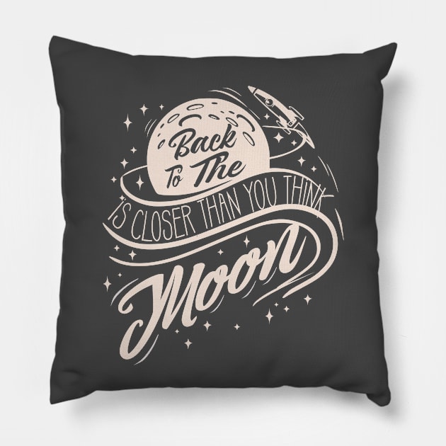 Back to the Moon is closer than you think Pillow by SpaceWiz95