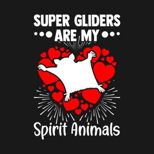 Sugar Gliders Are My Spirit Animal - Funny Opossum Lover T-Shirt