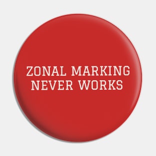Zonal Marking Never Works Pin