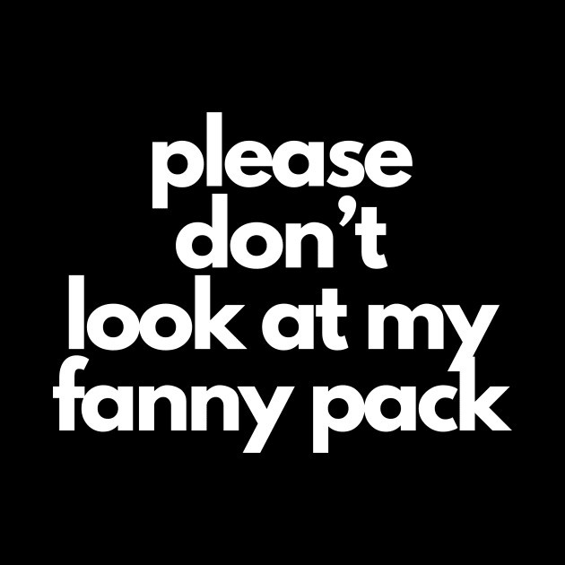 please don’t look at my fanny pack by IJMI