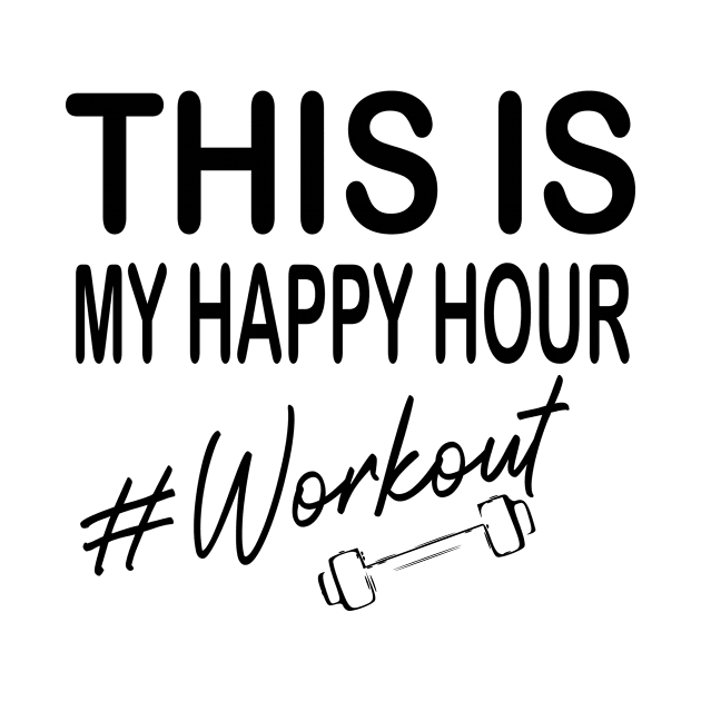 This Is My Happy Hour Workout by Rubystor