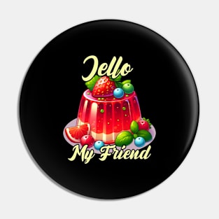 Jello, my friend! Pin