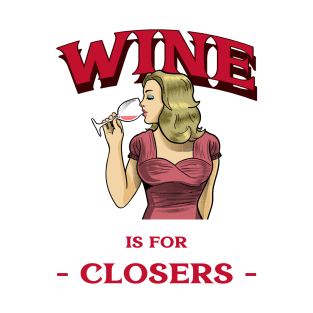 Wine is for Closers T-Shirt