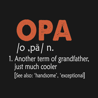 Opa Like a Grandfather But So Much Cooler Definition Xmas T-Shirt