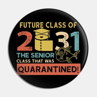 Future Class Of 2031 The Senior Quarantined Pin