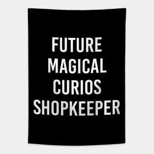 Future Magical Curios Shopkeeper (White Text) Tapestry