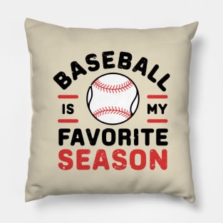 Baseball is My Favorite Season for Baseball Game Lover Pillow