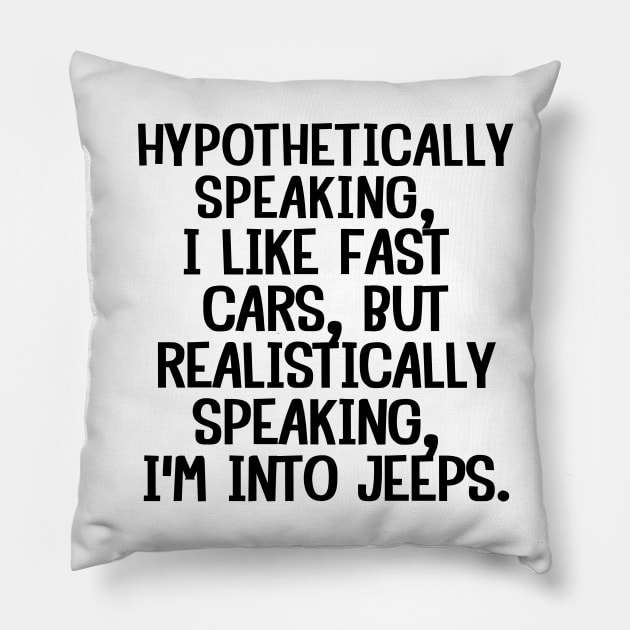 To be honest, I'm into jeeps. Pillow by mksjr