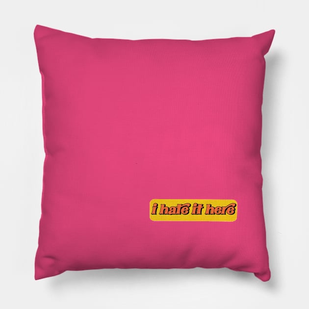 i hate it here ( but to be fair, i hate it almost everywhere ) Pillow by Eugene and Jonnie Tee's