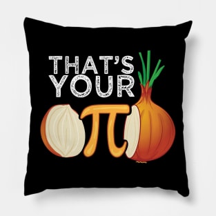 Thats your opinion man meme pi Onion Pi Day Pillow