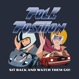 Pole Position: Sit Back and Watch Them Go T-Shirt