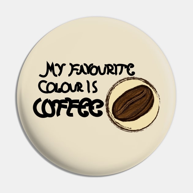 My Favourite Colour is Coffee II Pin by JDHegemann