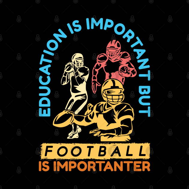 Football is Importanter - American Football by Leonitrias Welt