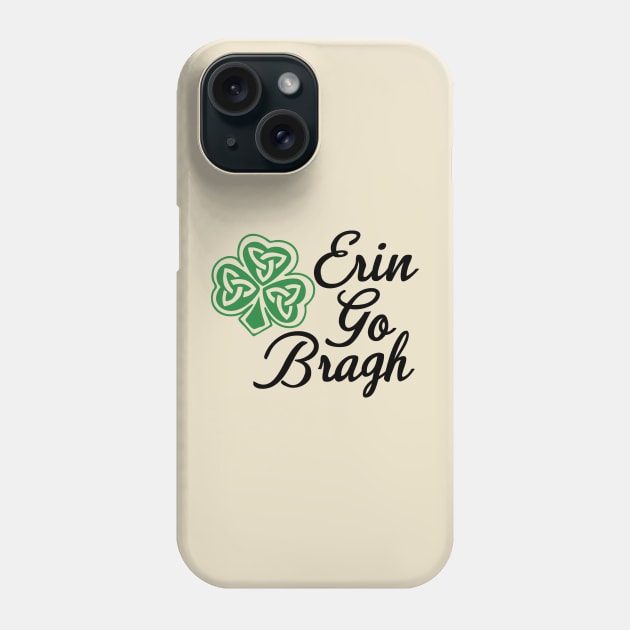 St. Patrick's Day - Erin Go Bragh Phone Case by Sbrown1521