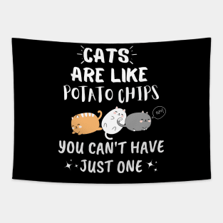 Cats Are Like Potato Chips You Can't Have Just One Tapestry