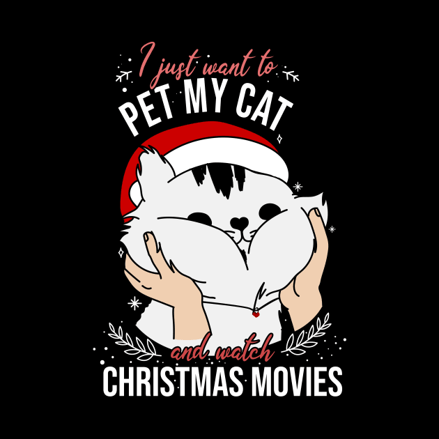 I just want to pet my cat and watch christmas movies by Rishirt