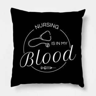 Nursing Is In My Blood Pillow