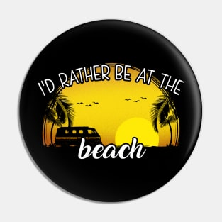 I'd Rather Be at The Beach Pin