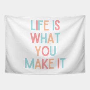 Life Is What You Make It - Positive Quotes Tapestry