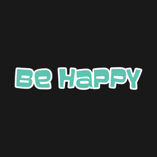 Be Happy ( Back Print) T-Shirt